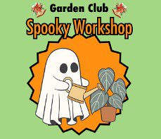 Garden Club: Spooky Workshop