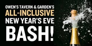 Owen’s Tavern & Garden’s All Inclusive New Year’s Eve Bash