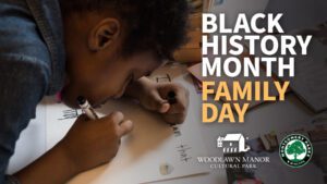 Black History Month Family Day at Woodlawn Manor Cultural Park