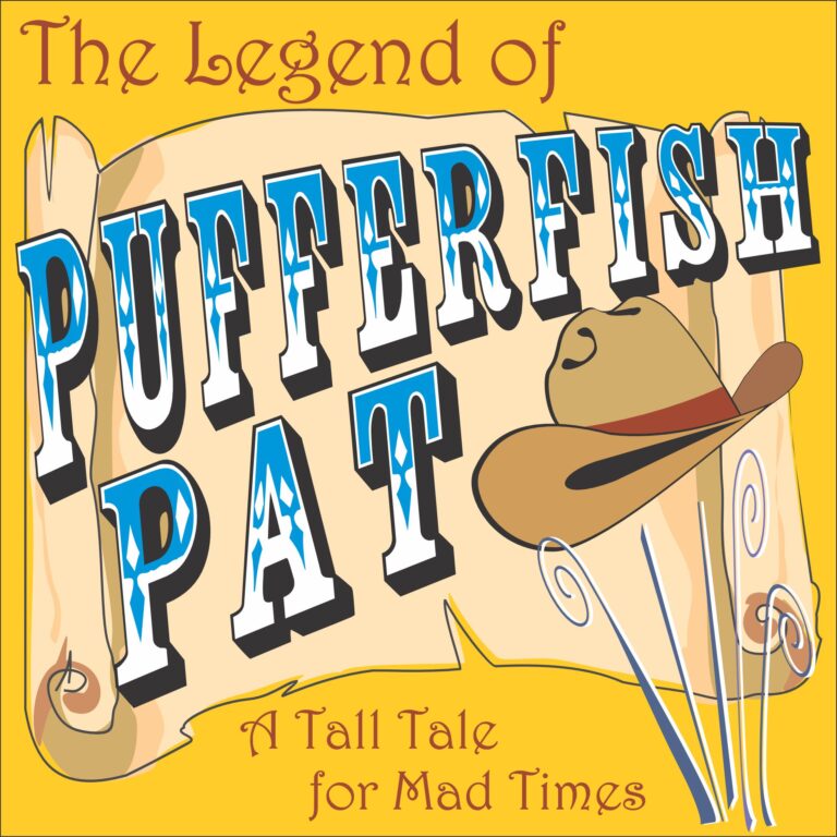 The Legend of Pufferfish Pat: A Tall Tale for Mad Times