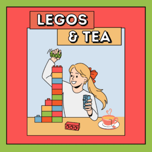 Legos & Tea