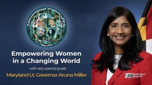 Empowering Women in a Changing World with Maryland Lt. Governor Aruna Miller