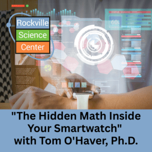 Rockville Science Cafe Online Lecture: “The Hidden Math Inside Your Smartwatch”