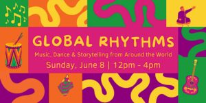Global Rhythms: Music, Dance & Storytelling from Around the World