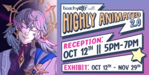 Highly Animated 2.0 Artists’ Opening Reception