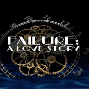 Failure: A Love Story