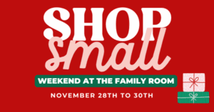 Shop Small Weekend at The Family Room