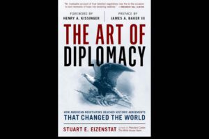 The Art of Diplomacy: How American Negotiators Reached Historic Agreements that Changed the World