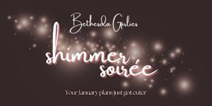Bethesda Girlies: Shimmer Soiree