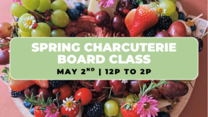 Spring Charcuterie Board Class